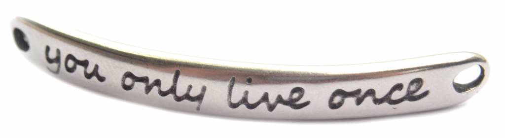 Tussenzetsel 'you only live once' Zilver DQ 43x5mm-Kraaltjes van Renate